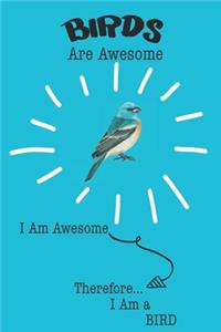 Birds Are Awesome I Am Awesome Therefore I Am a Bird