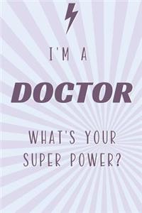I'm a Doctor What's Your Super Power?