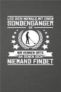 Leg Dich Niemals Mit Einem Sondengänger an Wir Kennen Orte an Denen Dich Niemand Findet