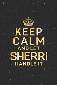 Keep Calm and Let Sherri Handle It