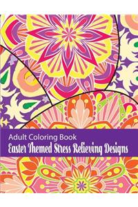 Adult Coloring Book Easter Themed Stress Relieving Designs