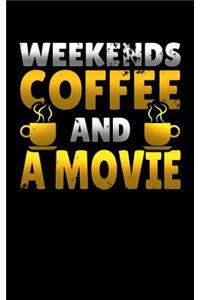 Weekends Coffee and a Movie