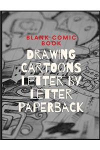 Blank Comic Book, Drawing Cartoons Letter by Letter Paperback