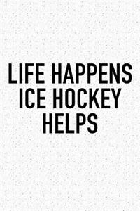 Life Happens Ice Hockey Helps