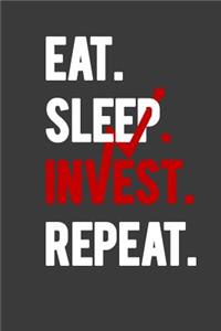 Eat Sleep Invest Repeat