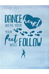 Dance With Your Heart Your Feet Will Follow