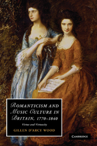 Romanticism and Music Culture in Britain, 1770-1840