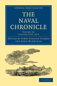 Naval Chronicle: Volume 39, January-July 1818