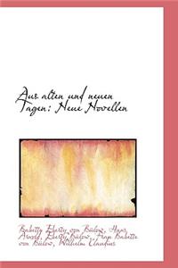 Aus Alten Und Neuen Tagen: Neue Novellen