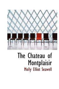 The Chateau of Montplaisir