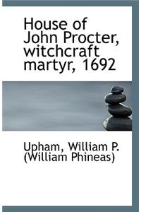 House of John Procter, Witchcraft Martyr, 1692