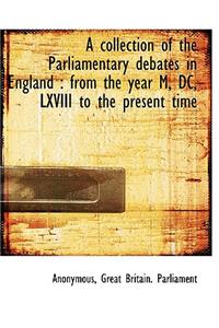 A Collection of the Parliamentary Debates in England: From the Year M, DC, LXVIII to the Present Ti