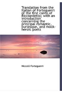 Translation from the Italian of Forteguerri of the First Canto of Ricciardetto; With an Introduction