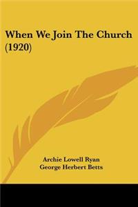 When We Join The Church (1920)