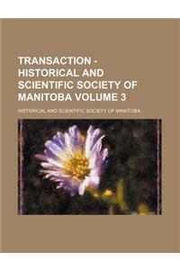 Transaction - Historical and Scientific Society of Manitoba Volume 3