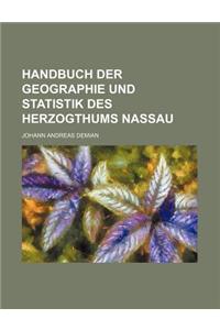 Handbuch Der Geographie Und Statistik Des Herzogthums Nassau