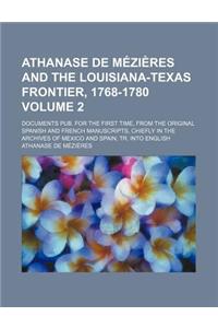 Athanase de Mezieres and the Louisiana-Texas Frontier, 1768-1780 Volume 2; Documents Pub. for the First Time, from the Original Spanish and French Man
