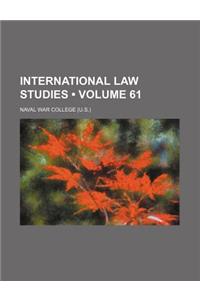 International Law Studies (Volume 61)