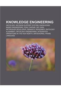 Knowledge Engineering: Ontology, Decision Support System, Knowledge-Based Engineering, POSC Caesar, ISO 15926, Netweaver Developer