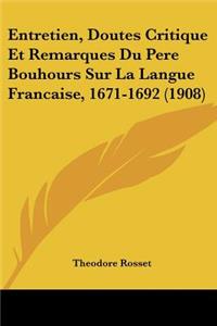 Entretien, Doutes Critique Et Remarques Du Pere Bouhours Sur La Langue Francaise, 1671-1692 (1908)