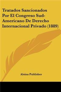 Tratados Sancionados Por El Congreso Sud-Americano De Derecho Internacional Privado (1889)