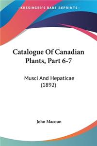 Catalogue Of Canadian Plants, Part 6-7: Musci And Hepaticae (1892)