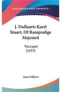 J. Dullaarts Karel Stuart, of Rampzalige Majesteit