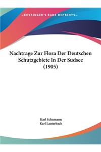 Nachtrage Zur Flora Der Deutschen Schutzgebiete in Der Sudsee (1905)