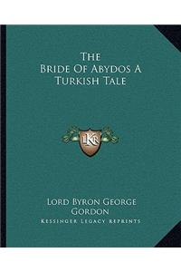 The Bride Of Abydos A Turkish Tale