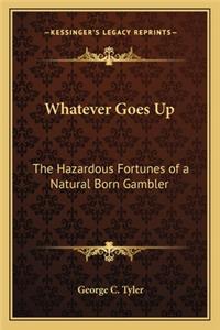 Whatever Goes Up