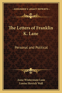 Letters of Franklin K. Lane