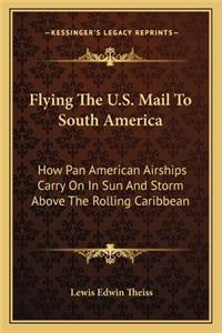 Flying The U.S. Mail To South America