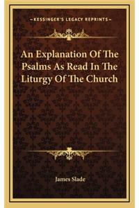 An Explanation of the Psalms as Read in the Liturgy of the Church
