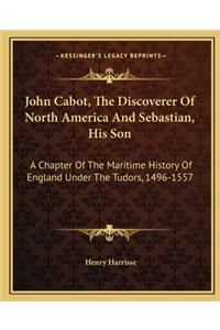 John Cabot, The Discoverer Of North America And Sebastian, His Son