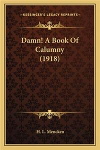 Damn! a Book of Calumny (1918)