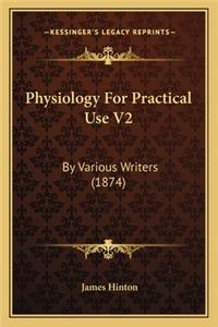 Physiology For Practical Use V2: By Various Writers (1874)