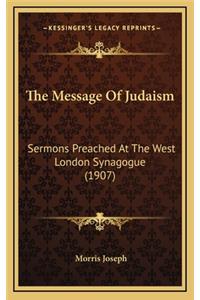 The Message of Judaism: Sermons Preached at the West London Synagogue (1907)