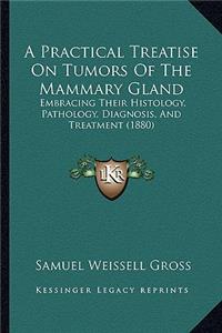 Practical Treatise on Tumors of the Mammary Gland