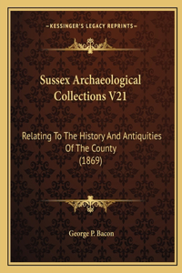 Sussex Archaeological Collections V21