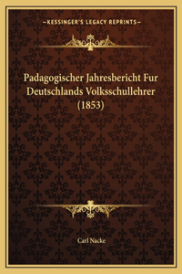 Padagogischer Jahresbericht Fur Deutschlands Volksschullehrer (1853)