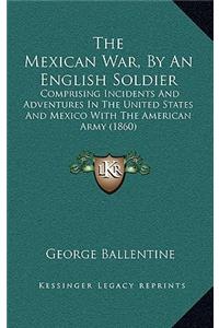 Mexican War, By An English Soldier