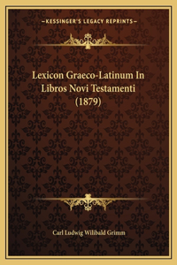 Lexicon Graeco-Latinum In Libros Novi Testamenti (1879)