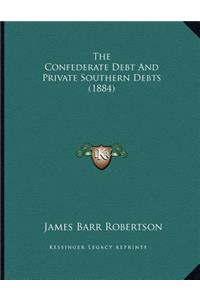 The Confederate Debt and Private Southern Debts (1884)