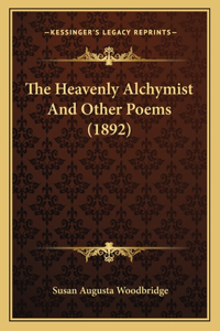 Heavenly Alchymist And Other Poems (1892)