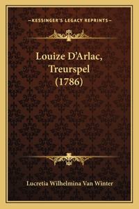 Louize D'Arlac, Treurspel (1786)