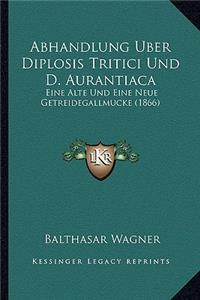Abhandlung Uber Diplosis Tritici Und D. Aurantiaca
