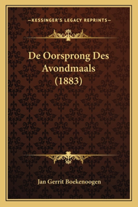 De Oorsprong Des Avondmaals (1883)