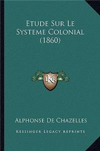 Etude Sur Le Systeme Colonial (1860)