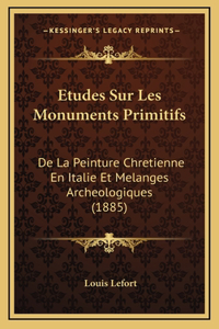 Etudes Sur Les Monuments Primitifs