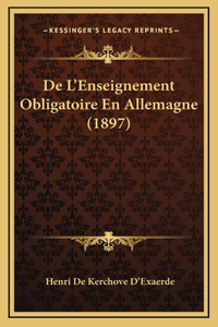 De L'Enseignement Obligatoire En Allemagne (1897)